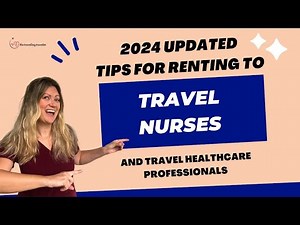 2024 ✨ Updated ✨ Tips for Renting to Travel Nurses and Travel Healthcare Professionals