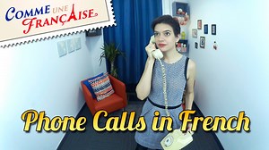 How to Make Phone Calls in French: Phrases and Etiquette - Comme une Française