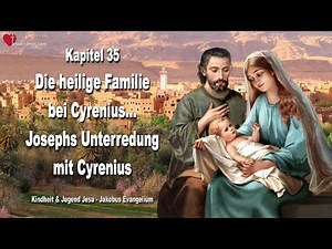 K35... Die Heilige Familie bei Cyrenius ❤️ Kindheit und Jugend Jesu... Das Jakobus Evangelium