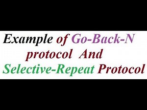 Example of Go-Back-N protocol And Selective-Repeat Protocol