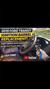 Ford Transit Ignition Barrel Replacement (2019 Model) - Locksmith Repair.