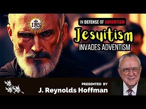 J. Reynolds Hoffman : In Defense of Adventism Part 4 Jesuitism Invades Adventism #sda #adventism