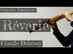 ドビュッシー：夢 ソプラノサックス Claude Debussy Rêverie Soprano Saxophone（ステージを彩る アルトサックス マスターピース）