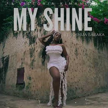 Victoria Kimani - MY SHINE ft. Joshua Baraka (Official Audio)