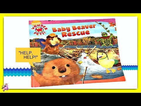 WONDER PETS! "BABY BEAVER RESCUE" - Read Aloud - Storybook for kids, children