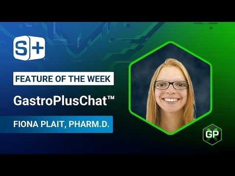 GastroPlus® Feature of the Week 1: GastroPlusChat™