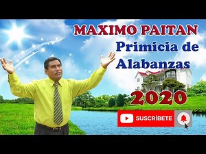 MAXIMO PAITAN - PRIMICIA DE ALABANZAS 2020 // 4K