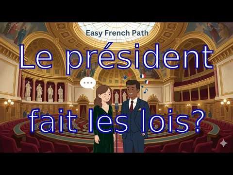 Vrai ou faux : Le président fait les lois? | 🇫🇷 French B1 Podcast | examen de naturalisation