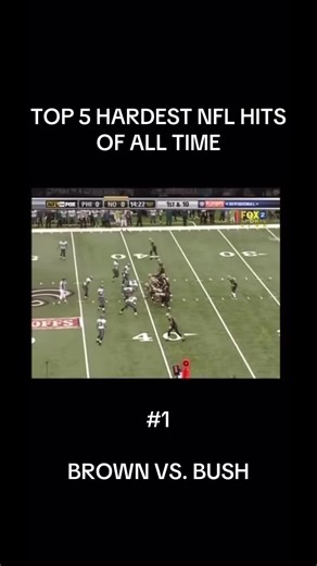 Brown vs. Bush: The Hardest NFL Hit Ever