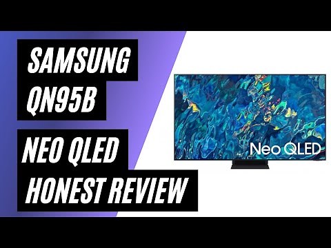 Samsung QN95B Neo QLED 4K Smart TV - Real Consumer Review