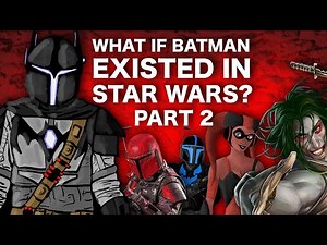 What if BATMAN Existed in STAR WARS? // Part 2