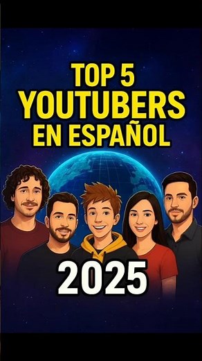 👉 “Top 5 Youtubers en Español 🌟 2025”