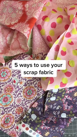 5 Fun Ways to Use Your Scrap Fabrics
