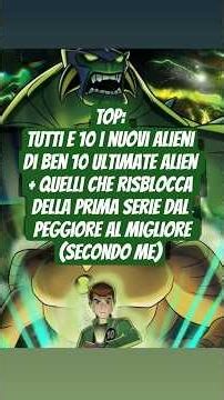 TOP: 18 ALIENI DI BEN 10 ULTIMATE ALIEN DAL PEGGIORE AL MIGLIORE #ben10 #ita #perte #cartoon #top