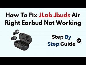 How To Fix JLab Jbuds Air Right Earbud Not Working