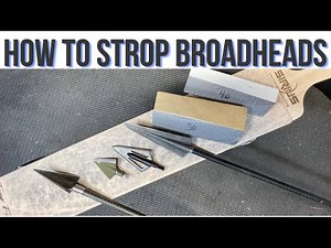 How to Strop Broadheads