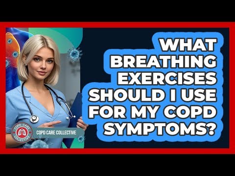 What Breathing Exercises Should I Use For My COPD Symptoms? - COPD Care Collective