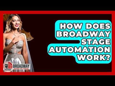 How Does Broadway Stage Automation Work? - Broadway Behind The Curtain