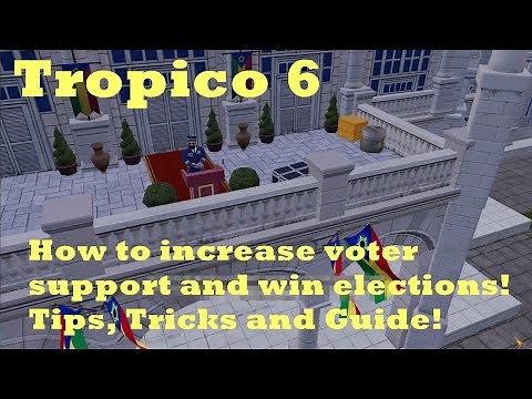 Tropico 6 - How to increase voter support and win elections! Tips, Tricks and Guide!