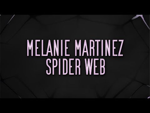 Melanie Martinez - SPIDER WEB (Lyric Video)