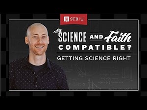Are Science and Faith Compatible? Getting Science Right | Stand to Reason University