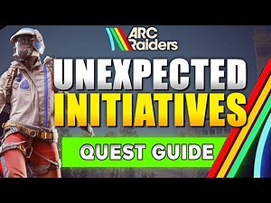 ARC Raiders Unexpected Initiatives Quest Guide