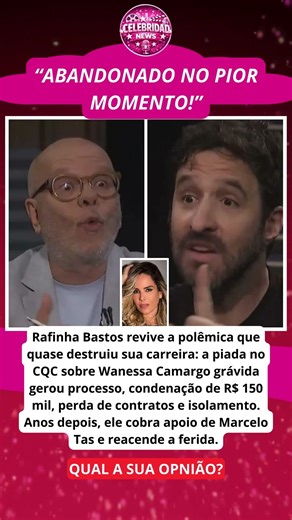 RAFINHA BASTOS cobra MARCELO TAS por falta de apoio após polêmica com WANESSA CAMARGO
