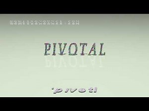 pivotal - pronunciation + Examples in sentences and phrases