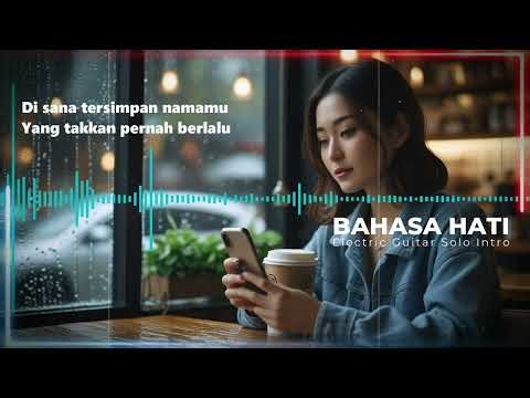 BAHASA HATI - Melodi Intro Gitar Listrik | Lagu Pop Ballad Emosional & Musik AI