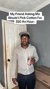 6.4K views · 42K reactions | Would you pick cotton for 350 an hour ? #comedy #funny #reels #realatble | Deondre Kemp | Facebook