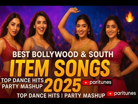 🔥 Best Bollywood & South Item Songs 2025 | Top Dance Hits | Party Mashup 💃🕺