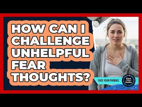 How Can I Challenge Unhelpful Fear Thoughts?