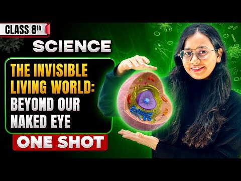 Class 8 Science Chapter 2 | The Invisible Living World: Beyond Our Naked Eye | Full Chapter