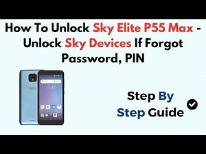 How To Unlock Sky Elite P55 Max - Unlock Sky Devices If Forgot Password, PIN