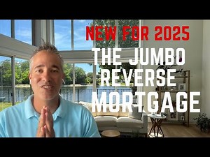 The Jumbo Reverse Mortgage in 2025 | Reverse Mortgage Explained | Proprietary Reverse Mortgage