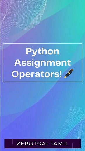 Day 7 | Python Assignment Operators Explained | ZerotoAI Tamil