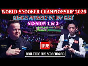 Shaun Murphy Vs Wu Yize Live Score | Session 1 & 2 | World Snooker Championship 2026 Final