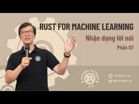 #0066 - Rust for Machine Learning - Nhận dạng lời nói - Phần 07