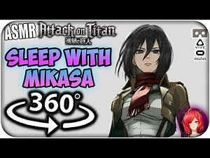 Sleep With Mikasa Ackerman~ [8D ASMR] 360: Attack On Titan 360 VR