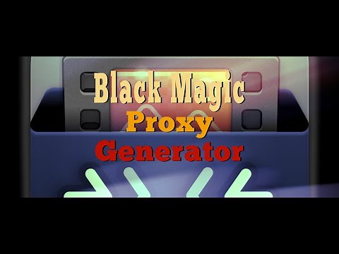 DaVinci Resolve 19 - Black Magic Proxy Generator App Guide