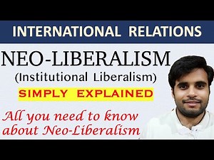 What is neoliberalism? Explaining Theories of International Relations [Neo-Liberalism]