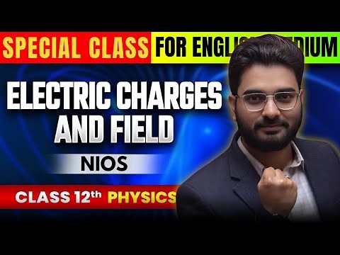 🔋 Electric Charges & Field | NIOS 12th Physics | Learn Fast, Score High! 📚