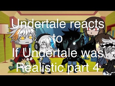 Undertale reacts to if Undertale was Realistic part 4 (swear warning ⚠️)