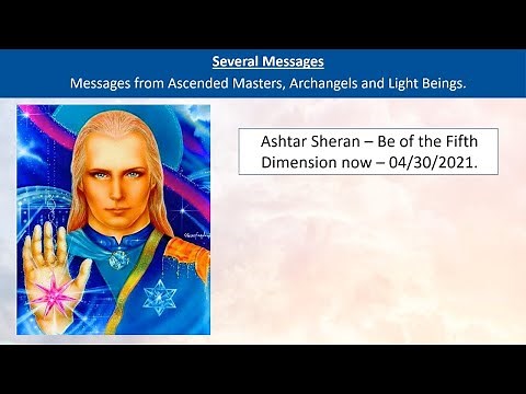 17 - Ashtar Sheran - Be of the Fifth Dimension now - 04/30/2021.