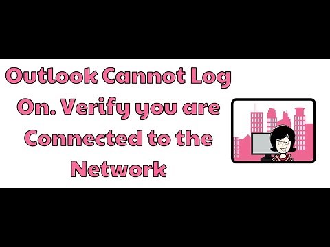 Outlook cannot log on. Verify you are connected to the network