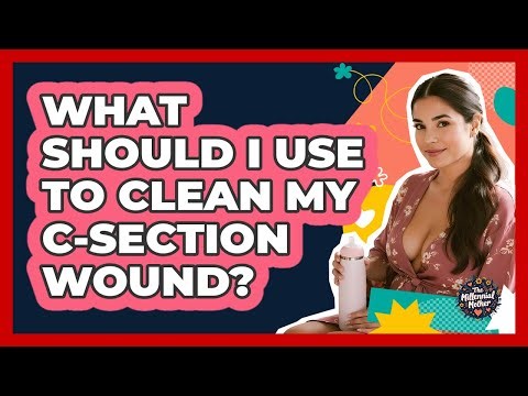 What Should I Use To Clean My C-Section Wound?