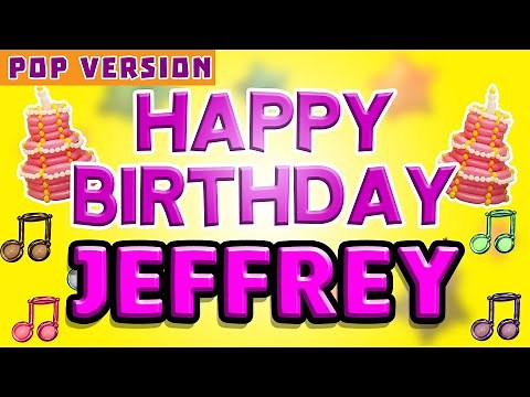 Happy Birthday JEFFREY | POP Version 1 | The Perfect Birthday Song for JEFFREY