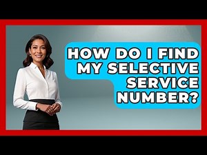 How Do I Find My Selective Service Number? - Law School Prep Hub