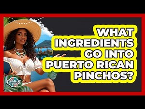 What Ingredients Go Into Puerto Rican Pinchos?