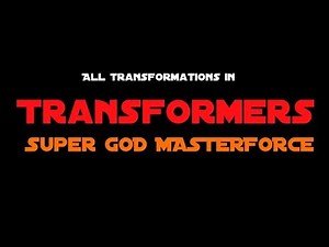 All transformations in Transformers: Super God Masterforce